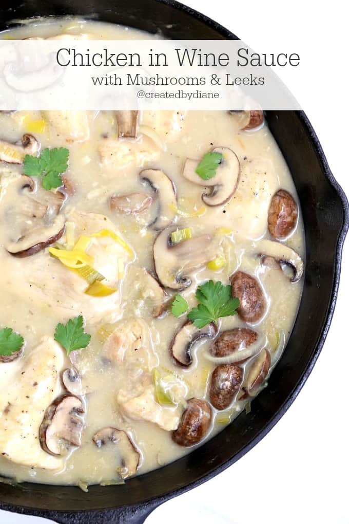 Chicken in Wine Sauce with Mushrooms and Leeks @createdbydiane