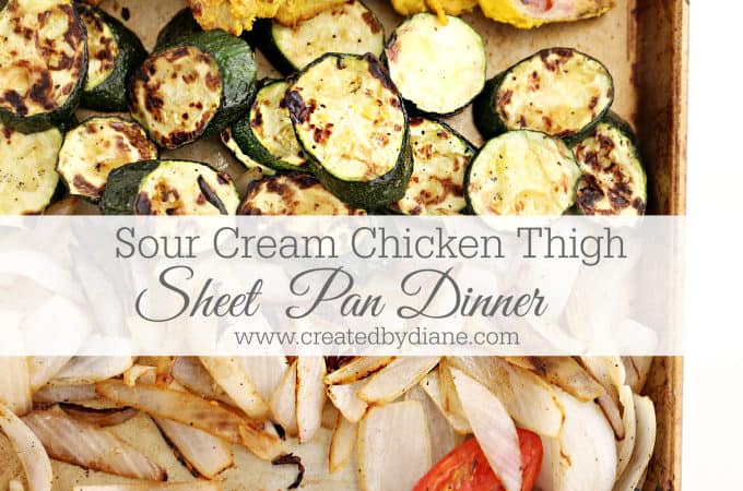 Sour Cream Chicken Thigh Sheet Pan Dinner www.createdbydiane.com