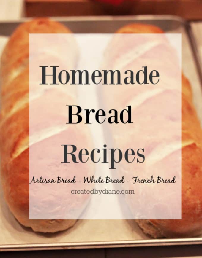 bread making - artisan bread, white bread, french bread recipes createdbydiane.com