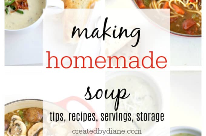 making homemade soup, tips, recipes, servings, storage www.createdbydiane.com