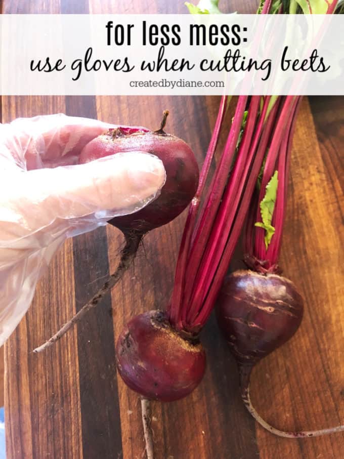 for less mess, wear gloves when cutting beets createdbydiane.com