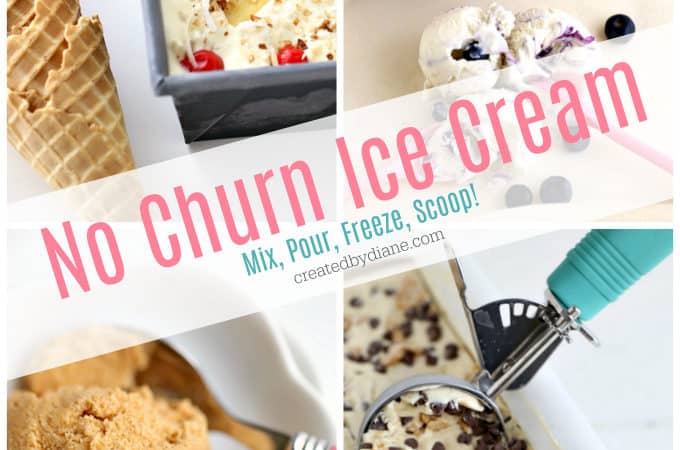 no churn ice cream recipes from createdbydiane.com No Ice Cream Maker Needed, mix, pour, freeze, scoop
