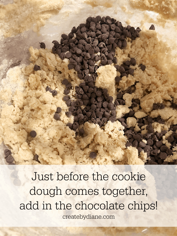 add chocolate chips to the cookie dough just before it comes together so they are well distributed createdbydiane.com