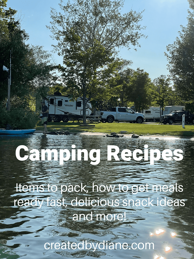 CAMPING RECIPES, snacks, what to pack and more createdbydiane.com