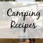Camping Recipes, rv camping, boon docking, travel trailer, camping food createdbydiane.com