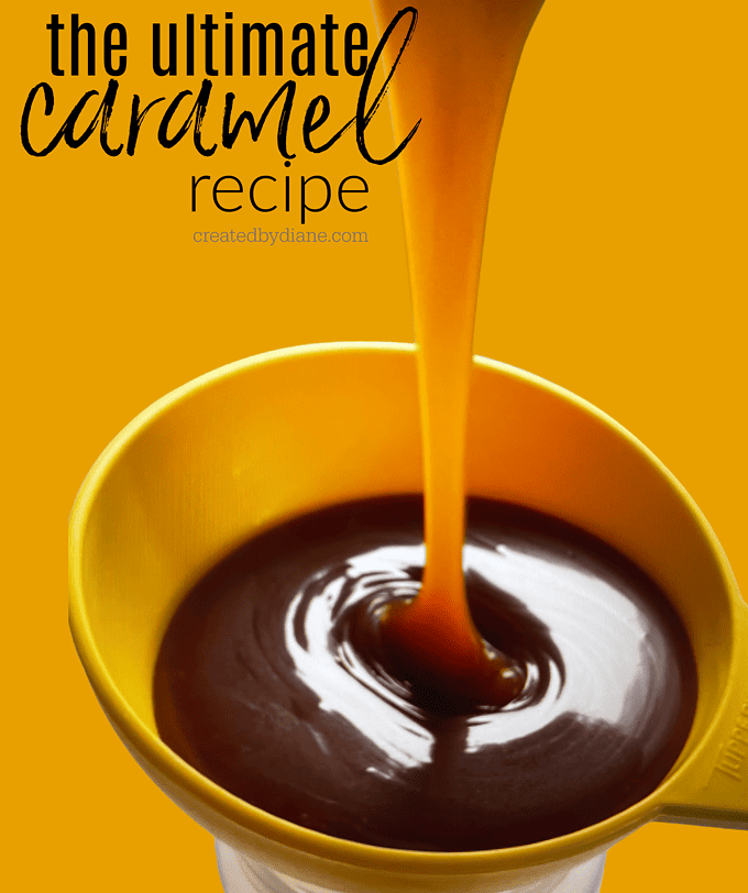 the ultimate caramel recipe createdbydiane.com