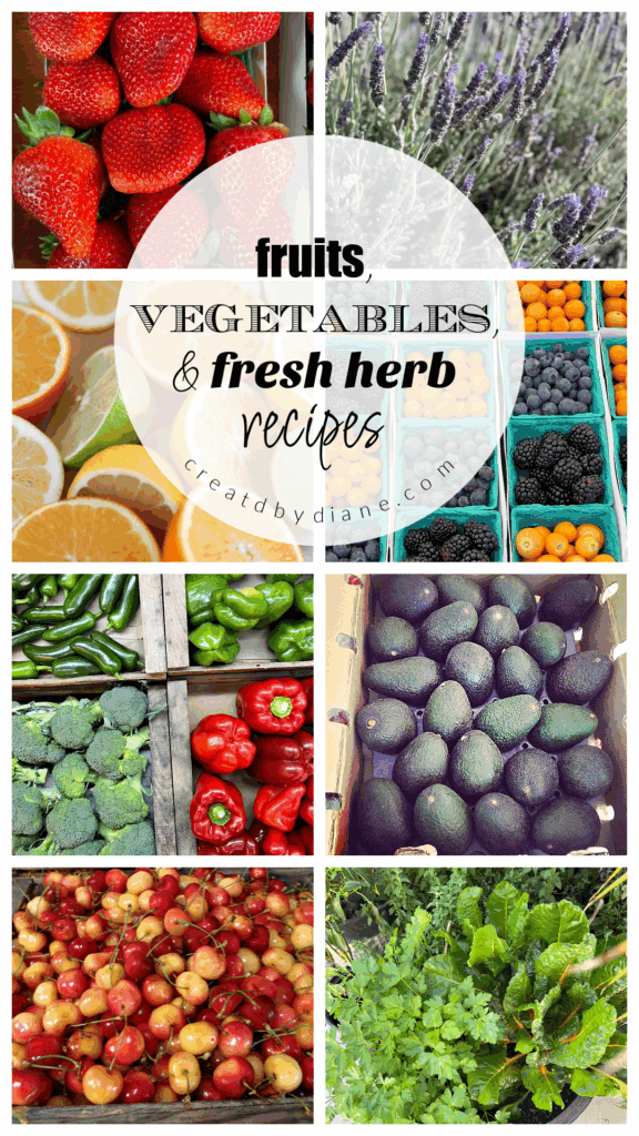fresh fruits, vegetables, and herbs to make AMAZING recipes from creatdbydiane
